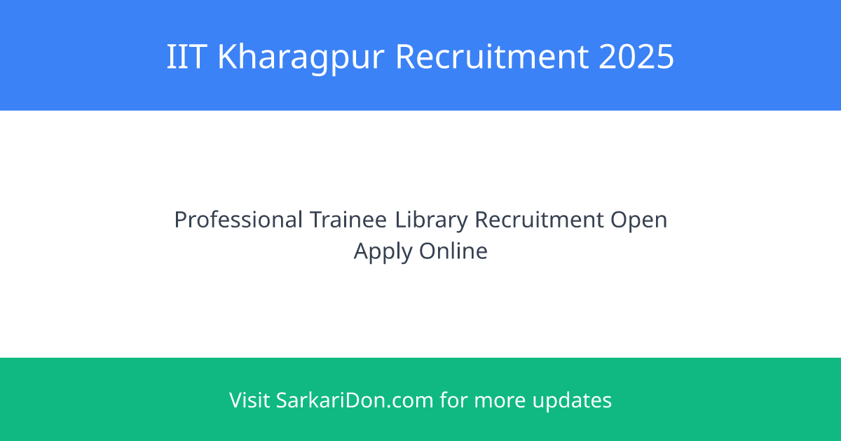 IIT Kharagpur Announces Recruitment for Professional Trainee Library - Apply Now - Government Job Notification | SarkariDon