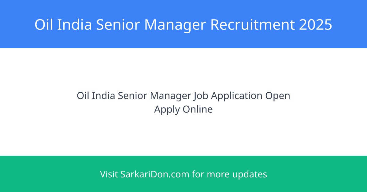 Exciting Career Opportunities at Oil India Limited Manager and Senior Manager Positions Announced - Government Job Notification | SarkariDon