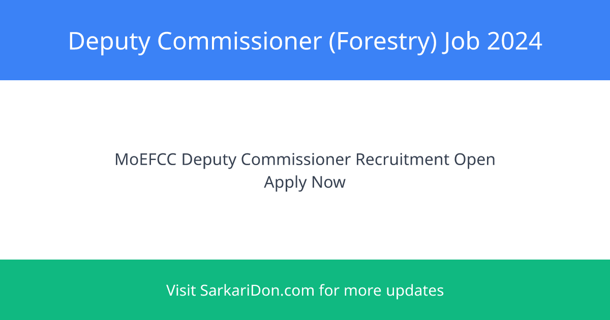 Exciting Job Opportunity Deputy Commissioner Forestry at the Ministry of Environment - Government Job Notification | SarkariDon