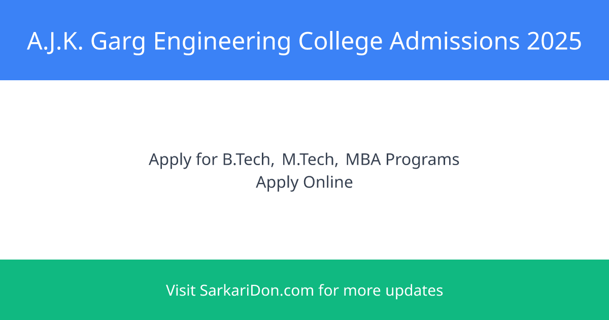 Exciting Opportunities Await AJK Garg Engineering College Admissions 2025 - Sarkari Naukri Update | SarkariDon