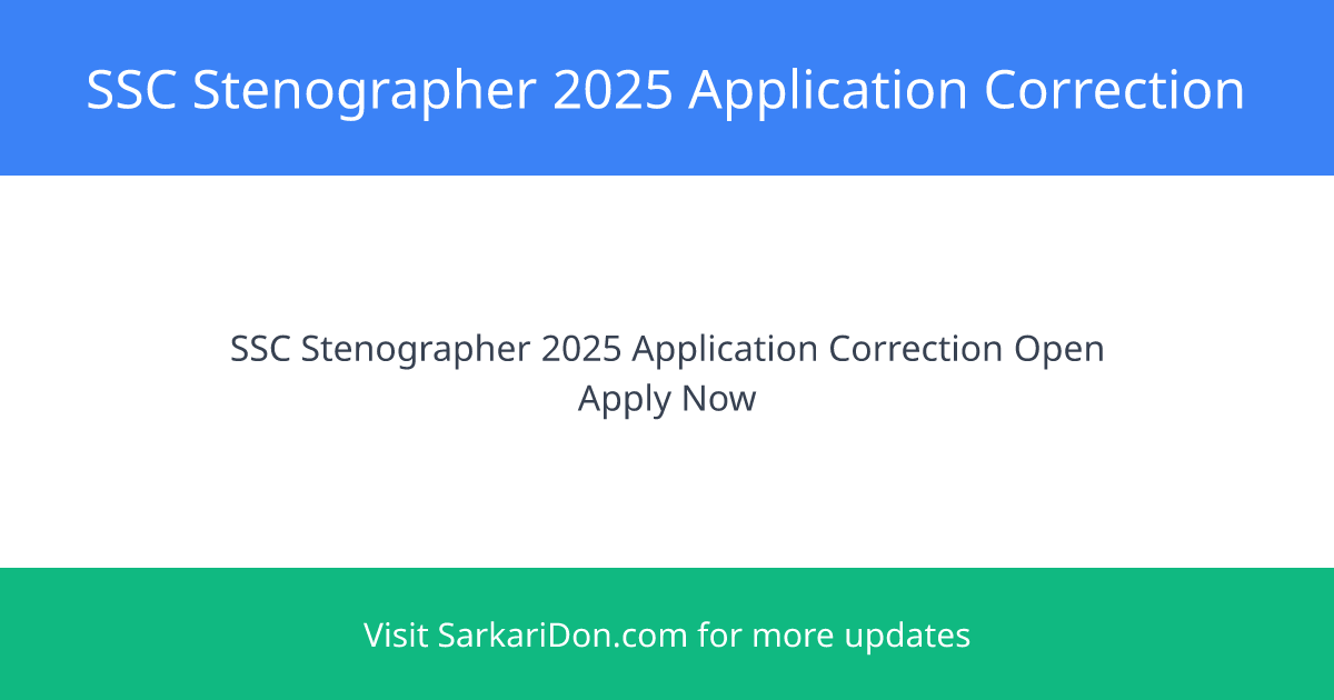SSC Stenographer 2025 Application Correction Window Opens Today Edit Your Form Now - Exam Notification | SarkariDon