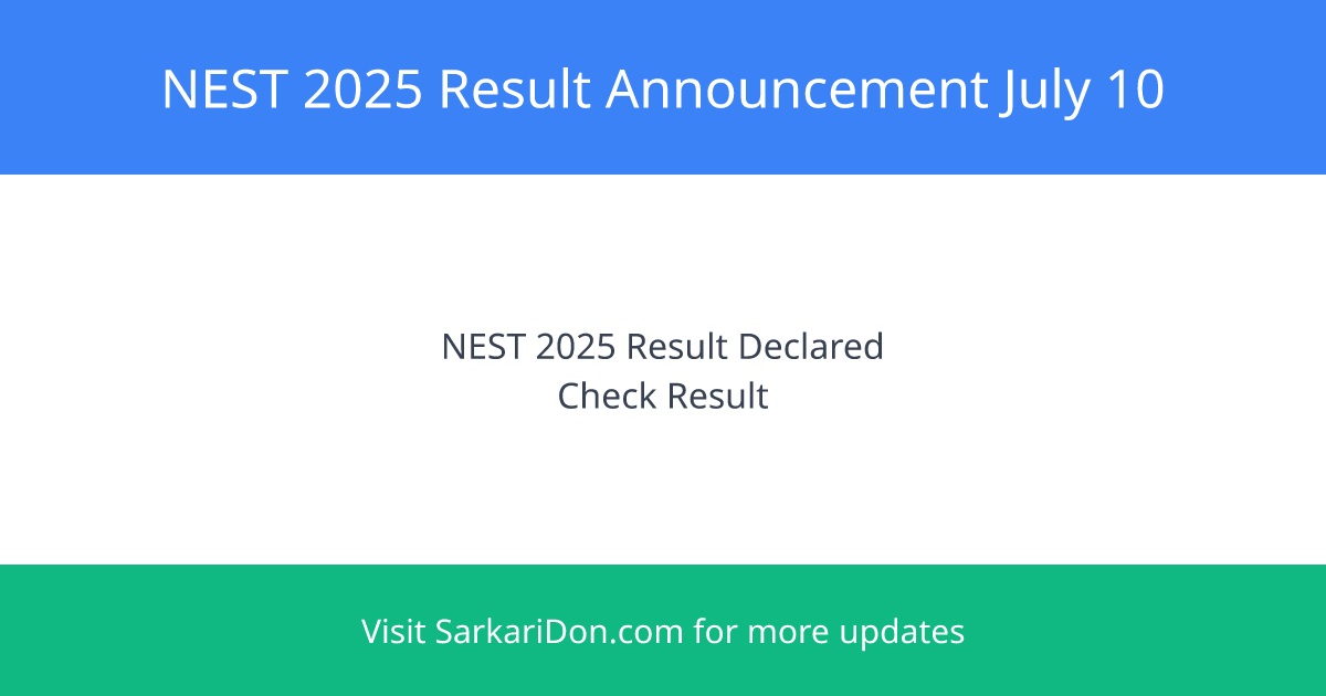 NEST 2025 Result Release Announcement - Check Your Sarkari Result on July 10 - Exam Result Announcement | SarkariDon