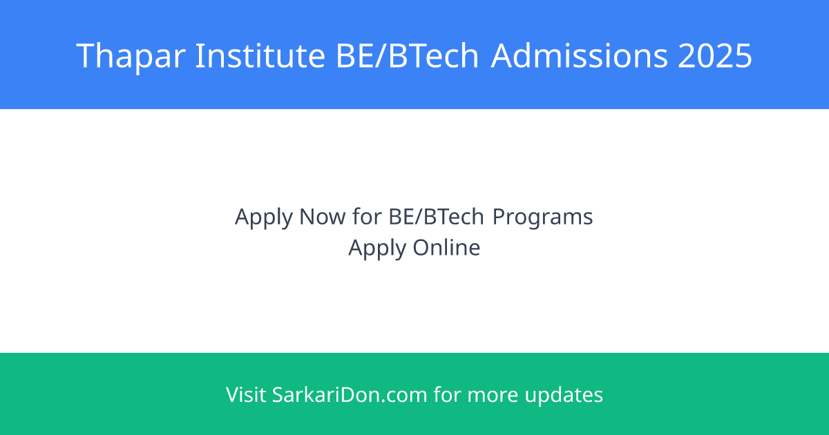 Thapar Institute of Engineering Technology Opening BEBTech Admissions for 2025 - Apply Now - Sarkari Naukri Update | SarkariDon