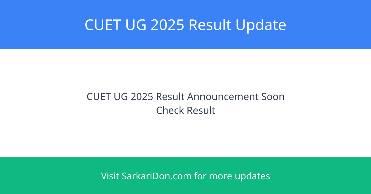 CUET UG 2025 Result Update Download Your Scorecard Soon - Exam Result Announcement | SarkariDon