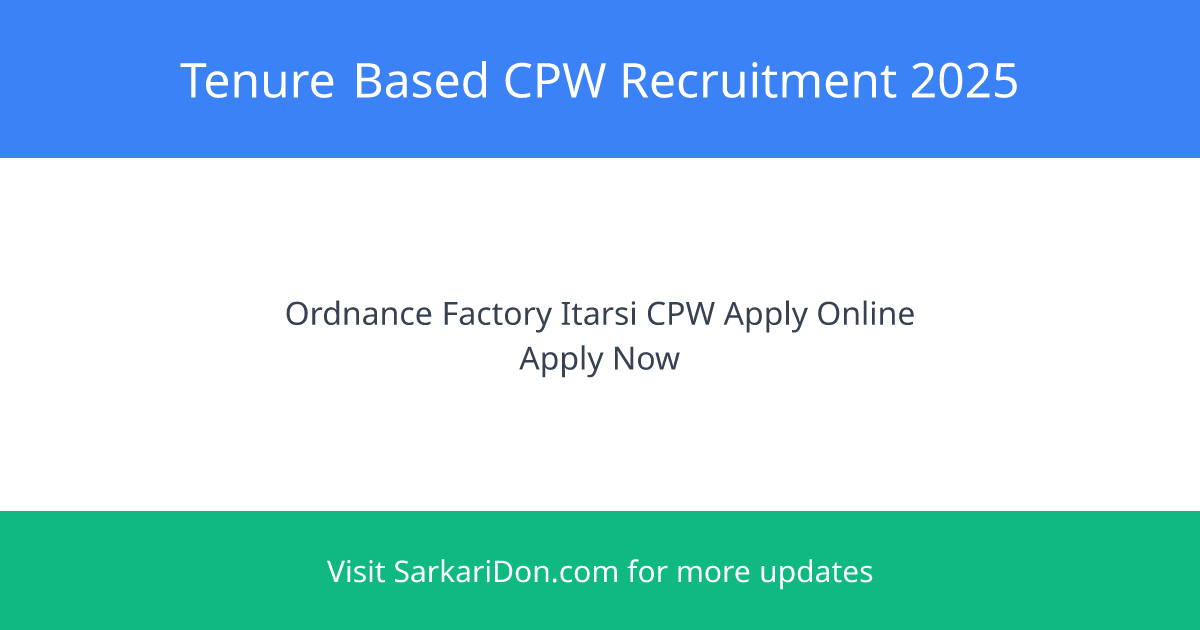 Apply Now for Tenure Based CPW at Ordnance Factory Itarsi - Limited Vacancies Available - Government Job Notification | SarkariDon