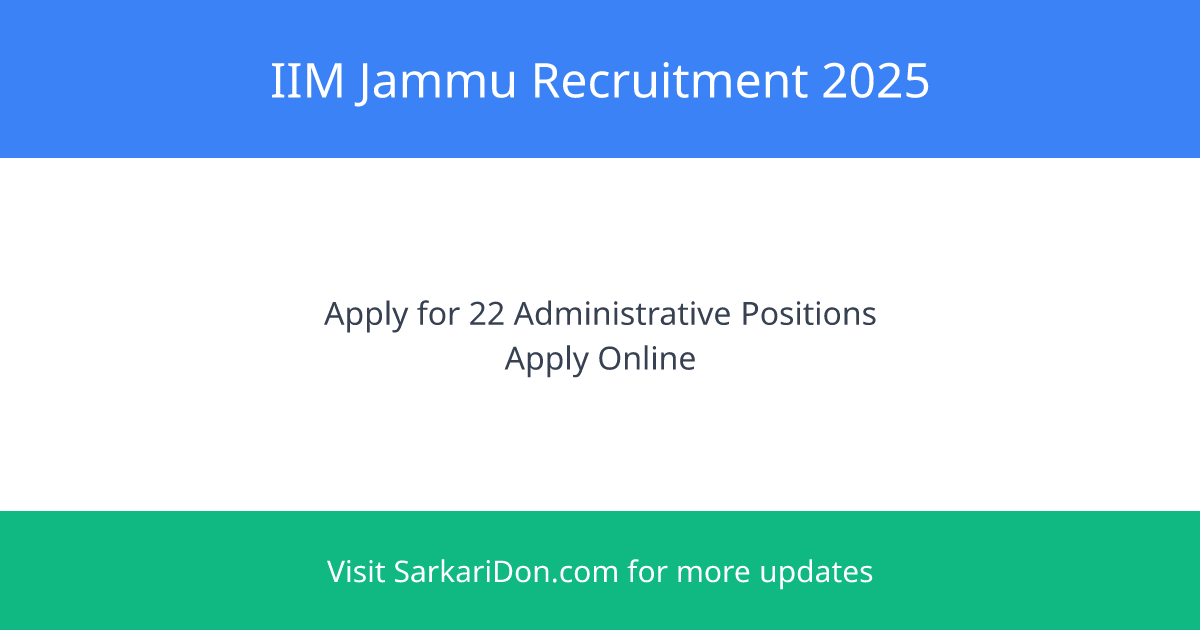 IIM Jammu Recruitment 2025 Apply for 22 Administrative Positions - Direct Download Link - Government Job Notification | SarkariDon