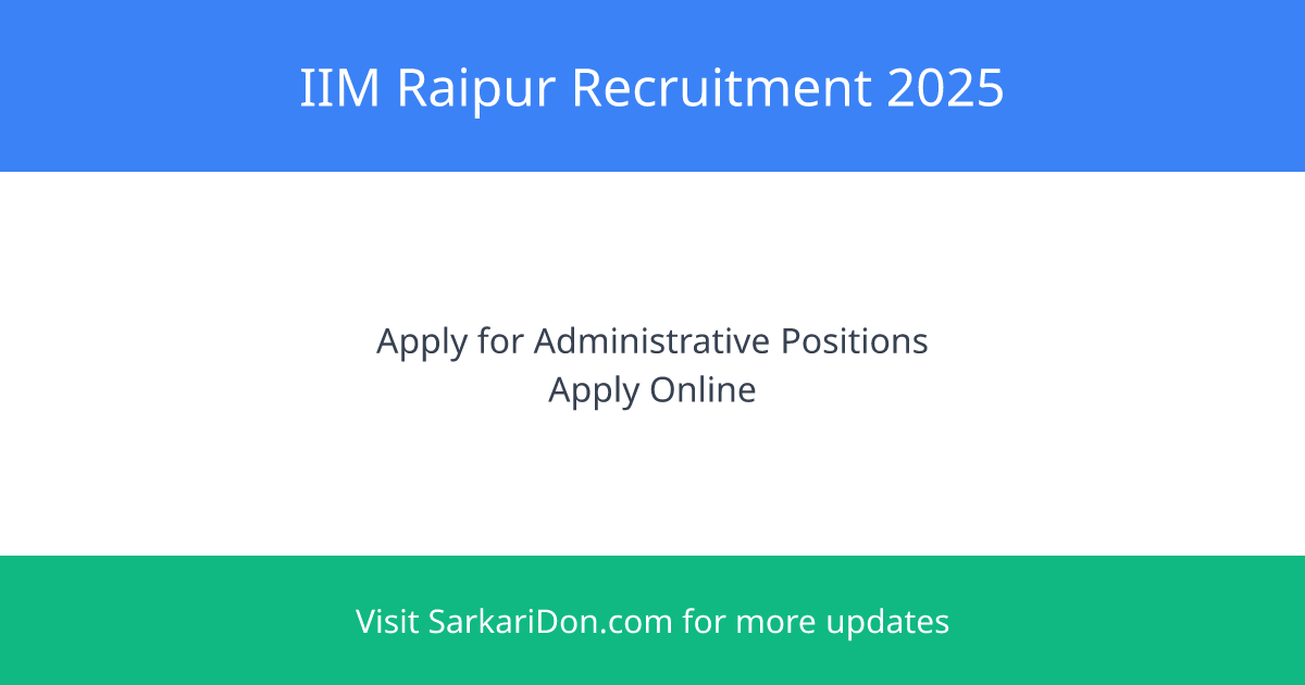 IIM Raipur Recruitment 2025 Chief Administrative Officer Administrative Positions - Sarkari Naukri - Government Job Notification | SarkariDon