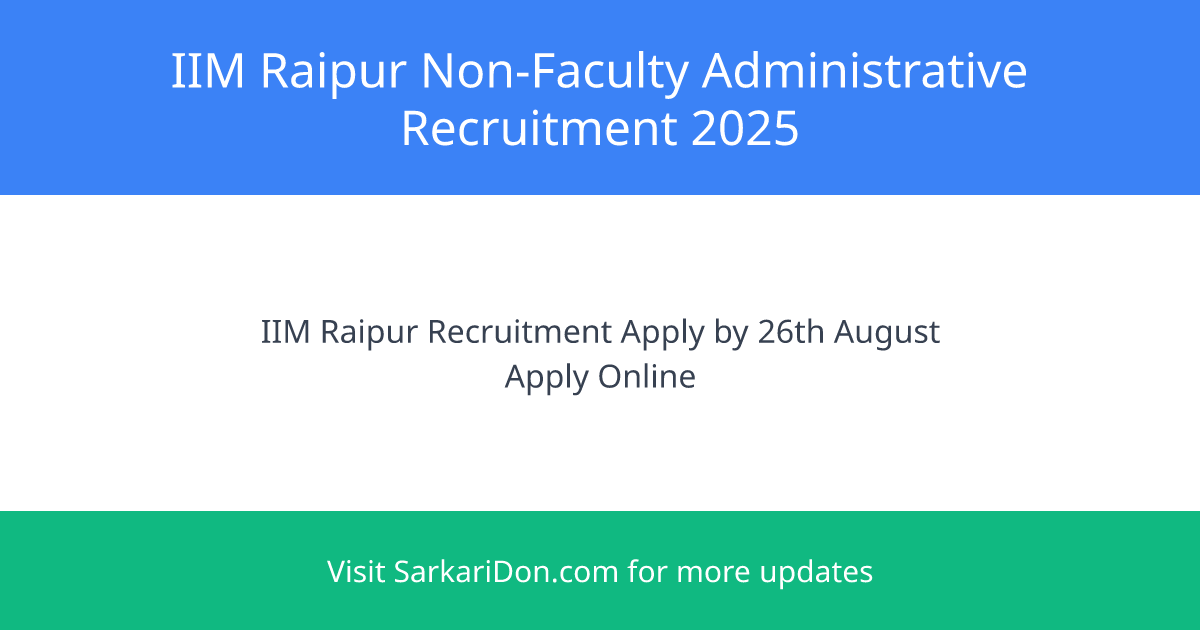 IIM Raipur Recruitment 2025 Apply for Non-Faculty Administrative Positions - Government Job Notification | SarkariDon