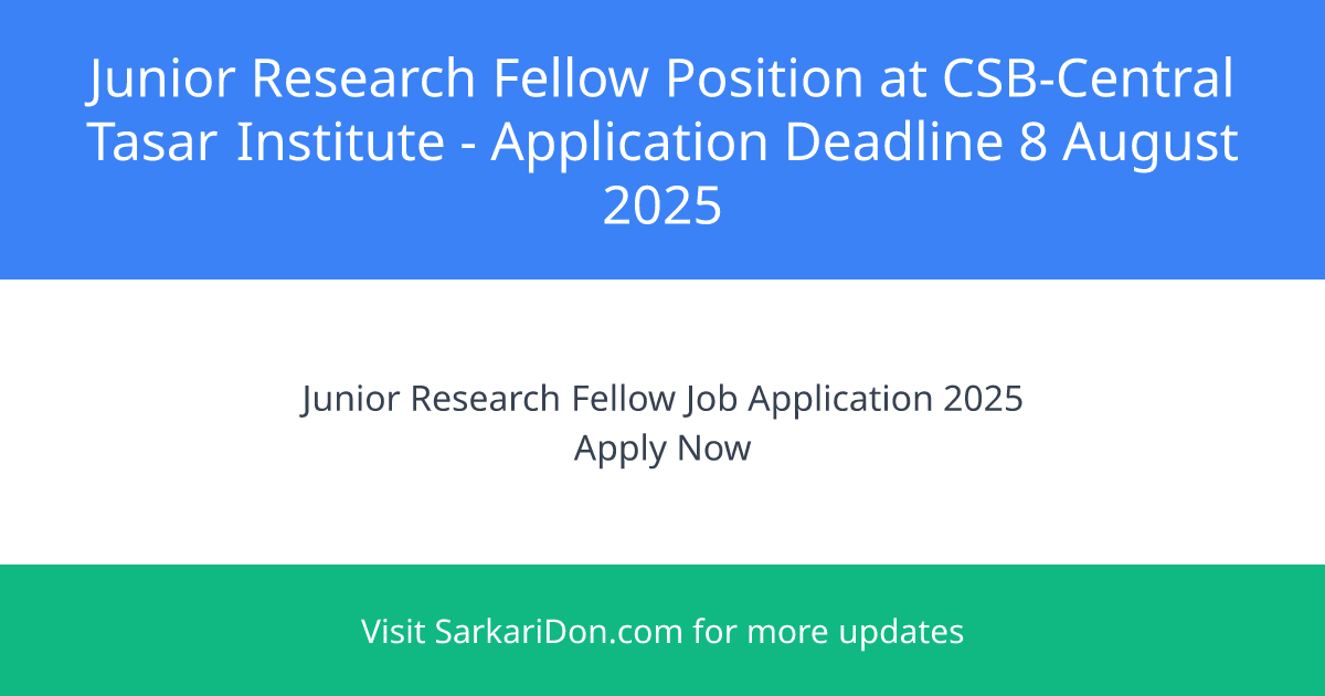 Apply Now Junior Research Fellow Position at CSB-Central Tasar Research Training Institute - Government Job Notification | SarkariDon