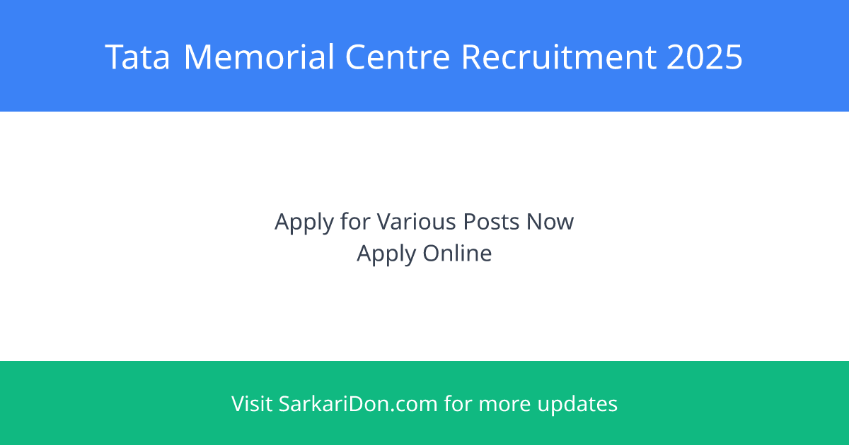 Tata Memorial Centre Recruitment 2025 Apply for Various Positions - Government Job Notification | SarkariDon