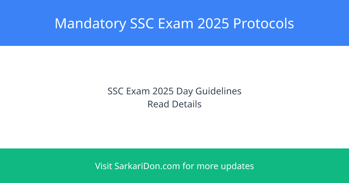 Mandatory Exam-Day Protocols for SSC Exam 2025 Must-Know Guidelines - Exam Notification | SarkariDon