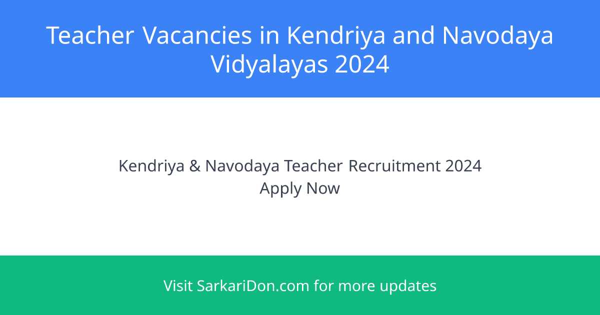 Over 12000 Teacher Vacancies in Kendriya and Navodaya Vidyalayas - Direct Download Link Available - Government Job Notification | SarkariDon