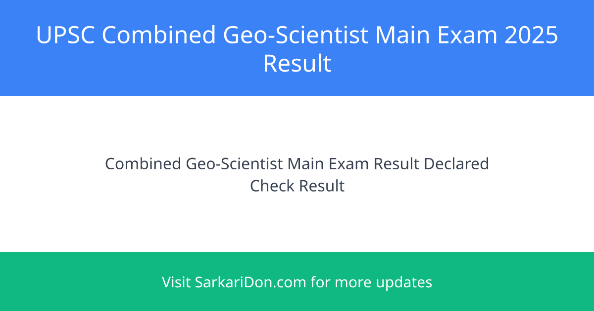 UPSC Combined Geo-Scientist Main Exam 2025 Results Declared - Personality Test Next Steps - Exam Result Announcement | SarkariDon