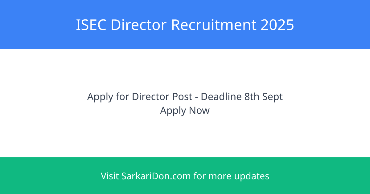 Applications Invited for the Post of Director at ISEC - Apply Now - Government Job Notification | SarkariDon