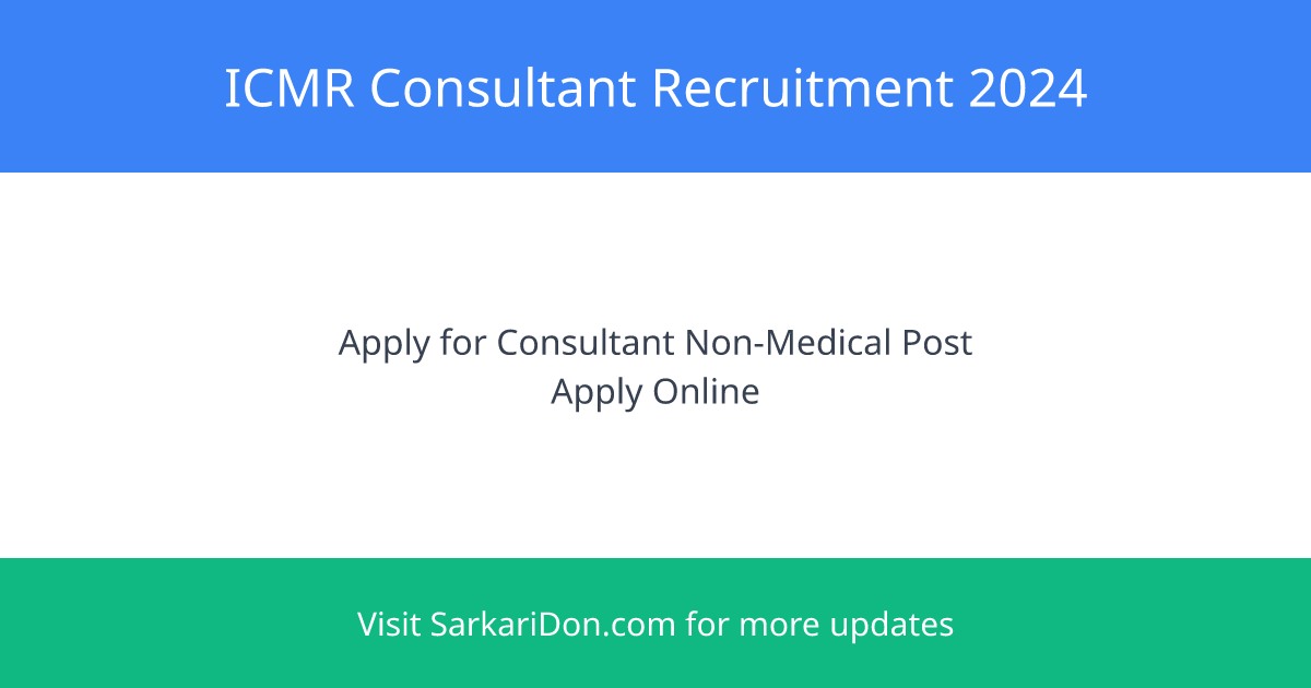 ICMR Consultant Recruitment Apply Now for Technical Non-Medical Positions - Government Job Notification | SarkariDon