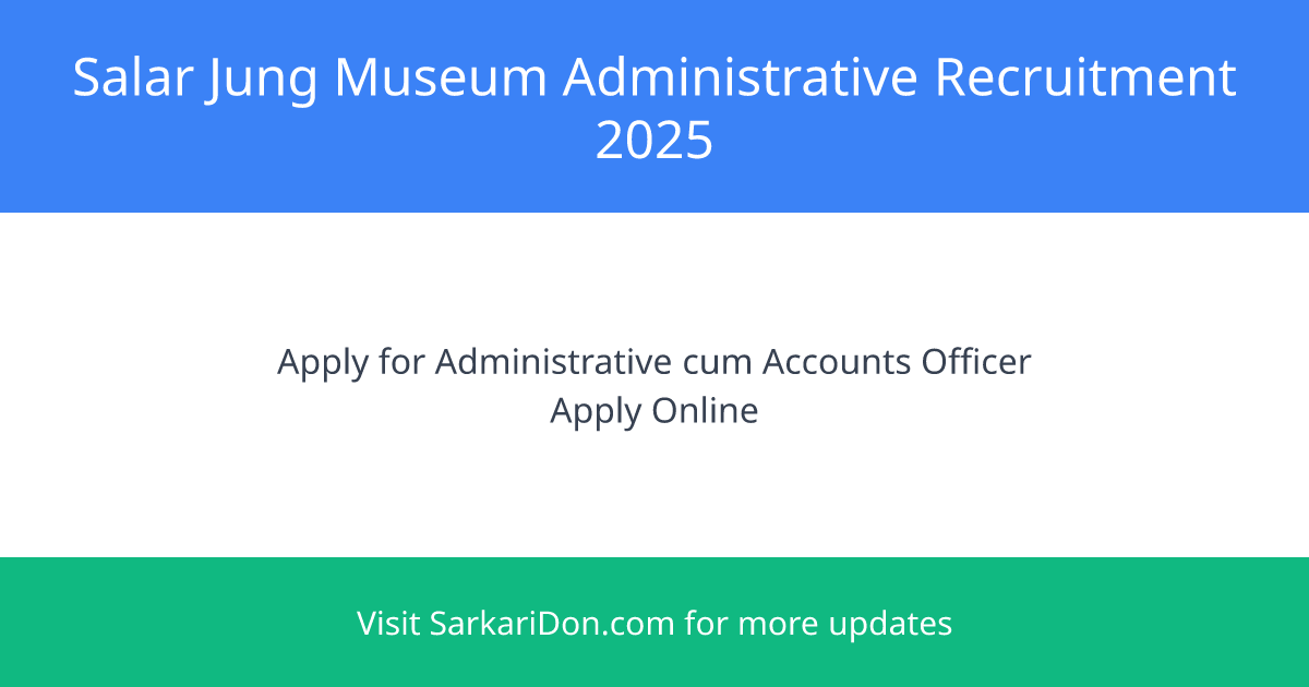 Salar Jung Museum Recruitment for Administrative Positions - Apply Now - Government Job Notification | SarkariDon