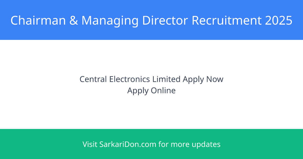 Apply Now Chairman Managing Director at Central Electronics Limited - Direct Download Link - Government Job Notification | SarkariDon