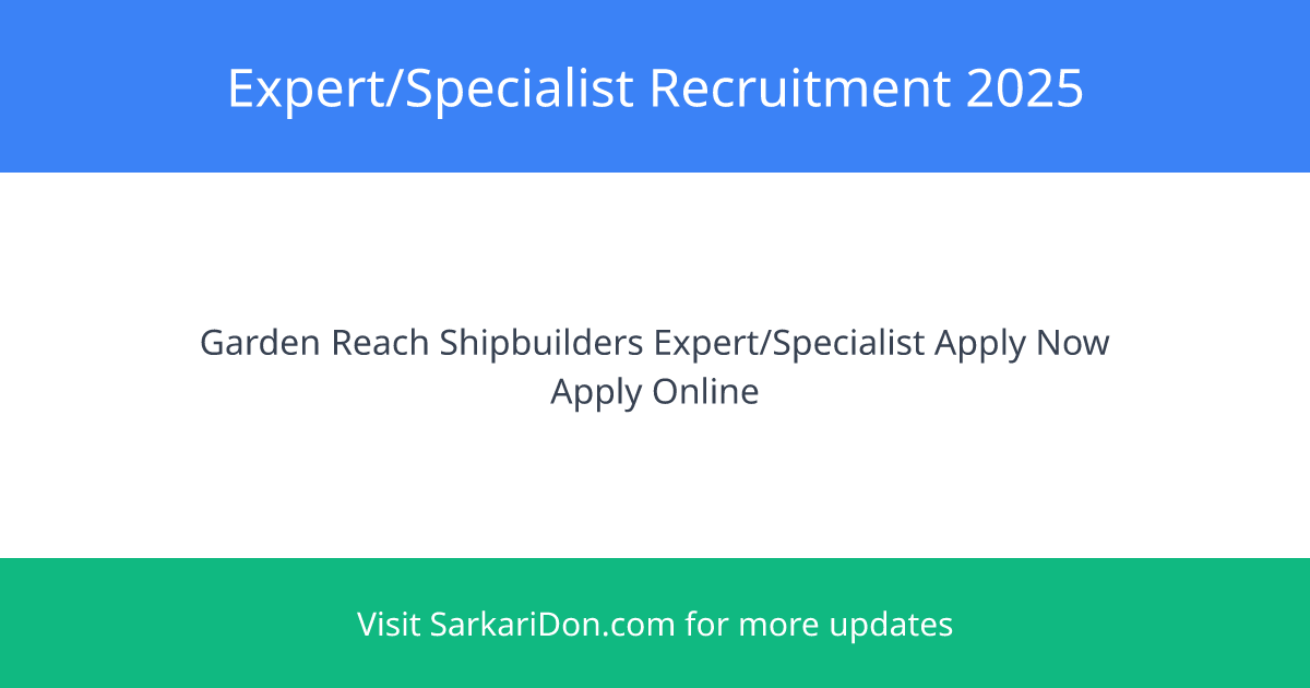 Senior Consultant and Expert Positions at Garden Reach Shipbuilders and Engineers Limited Apply Now - Government Job Notification | SarkariDon