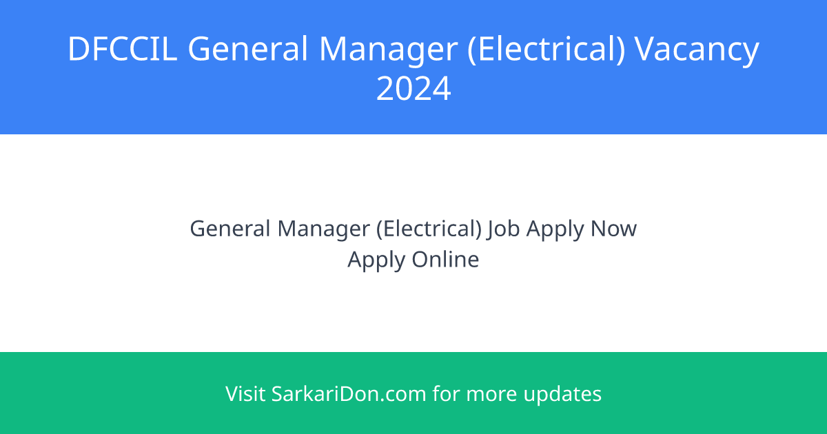 Apply Now General Manager Electrical Vacant Post at DFCCIL - Direct Download Link - Government Job Notification | SarkariDon