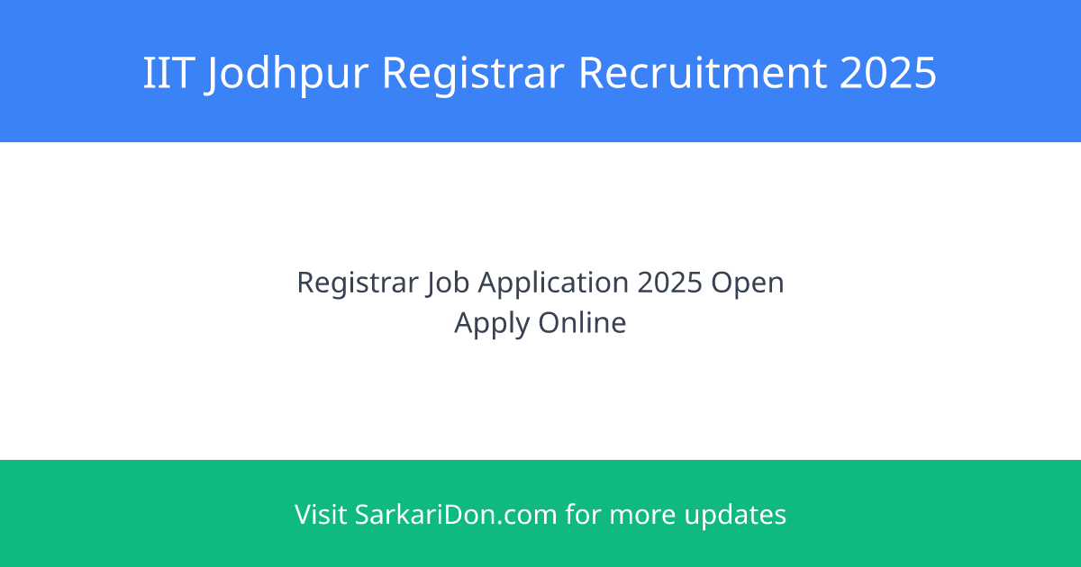 IIT Jodhpur Registrar Recruitment 2025 - Apply Now for Government Job - Government Job Notification | SarkariDon