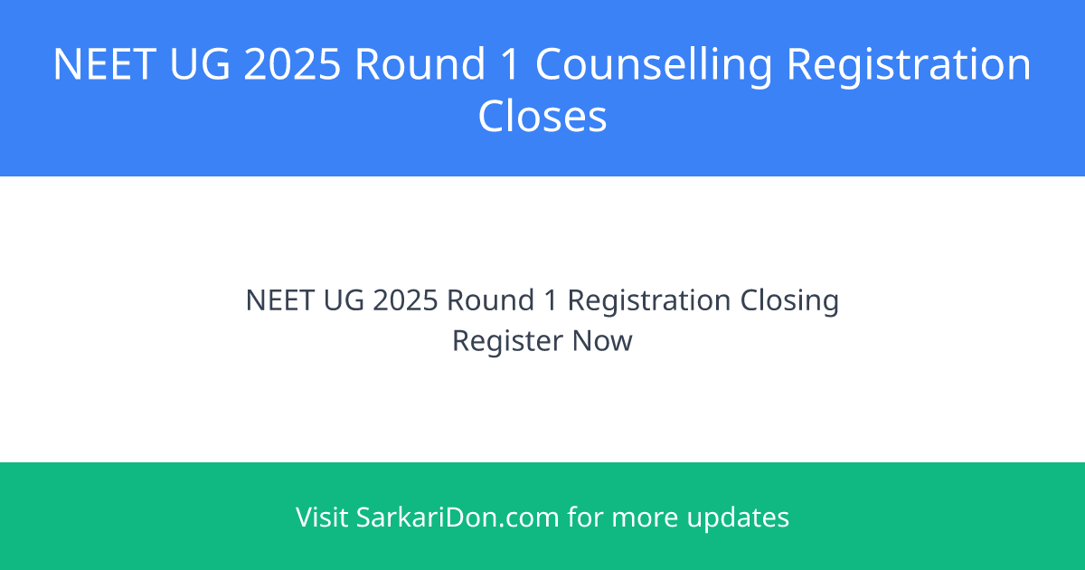 NEET UG 2025 Round 1 Counselling Registration Closing Today - Important Updates - Sarkari Naukri Update | SarkariDon