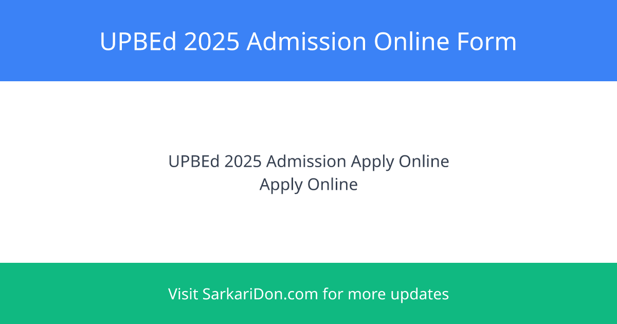 UPBEd 2025 Admission Online Form - Government Job Notification | SarkariDon