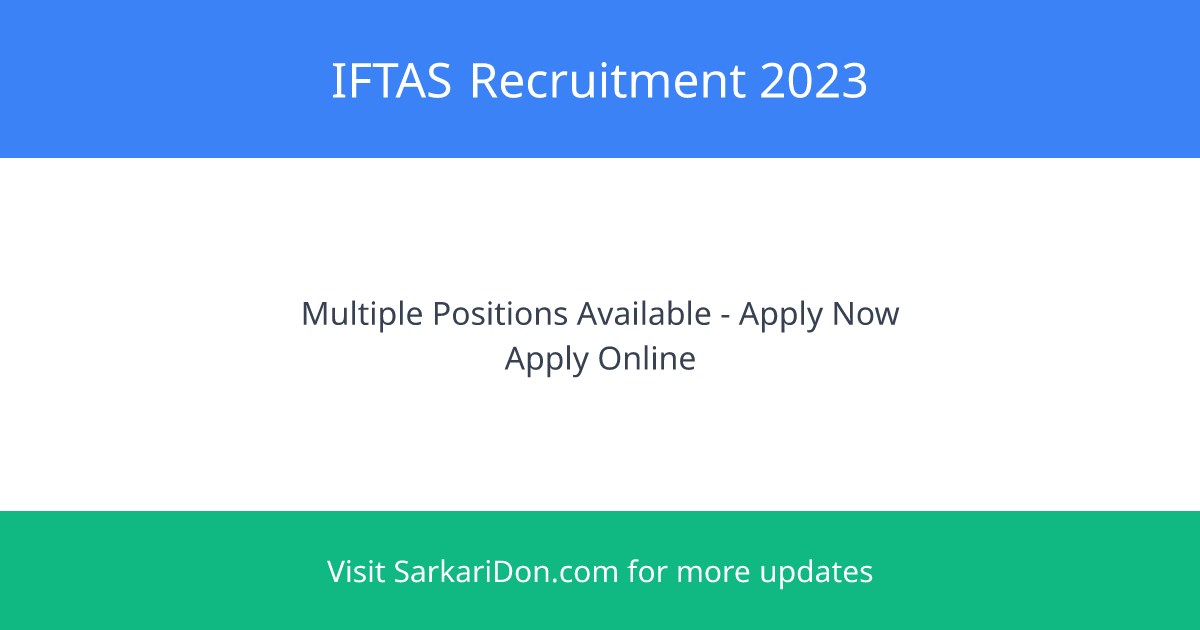 IFTAS Recruitment 2023 Multiple Positions Available in IT and Finance - Government Job Notification | SarkariDon
