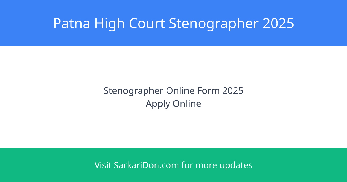 Patna High Court Stenographer Online Form 2025 Apply Now - Government Job Notification | SarkariDon