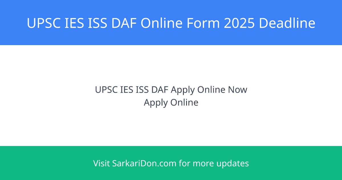 UPSC IES ISS DAF Online Form 2025 Last Date Today - Exam Notification | SarkariDon