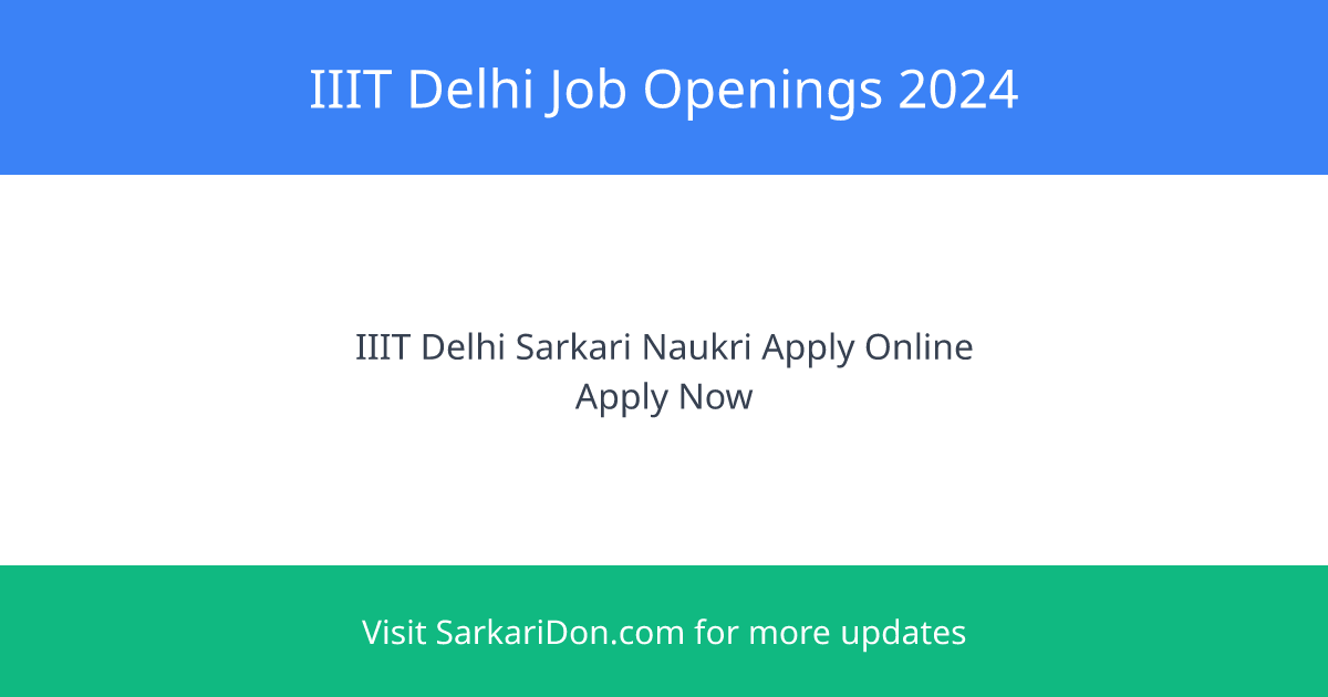 Exciting Job Openings at IIIT Delhi Apply Now - Government Job Notification | SarkariDon