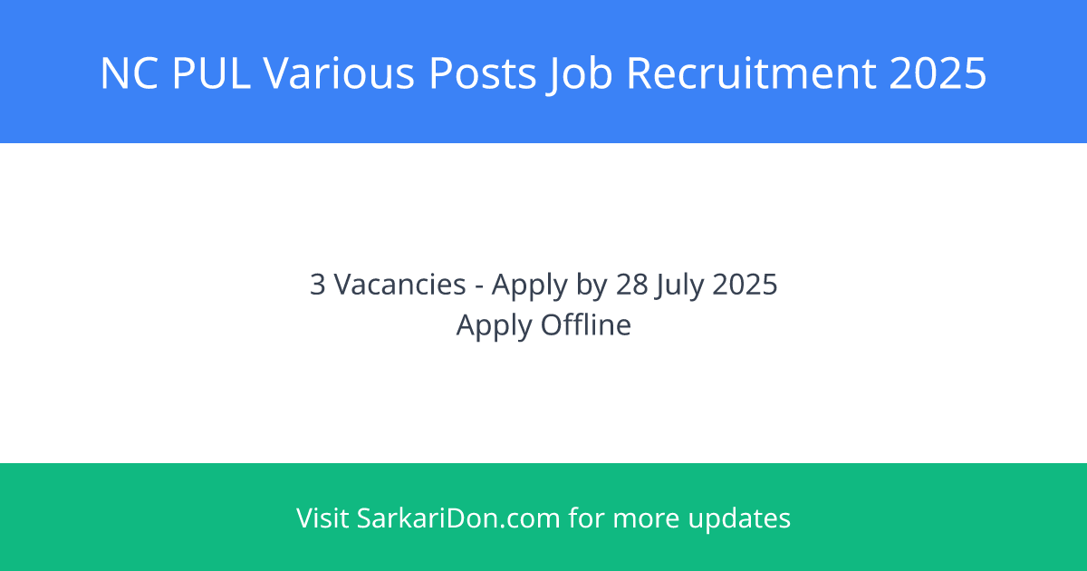 NC PUL Job Recruitment 2025 3 Exciting Vacancies Available - Government Job Notification | SarkariDon