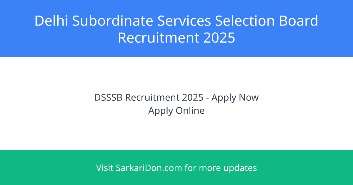 Delhi Subordinate Services Selection Board Recruitment 2025 615 Vacancies Available - Government Job Notification | SarkariDon