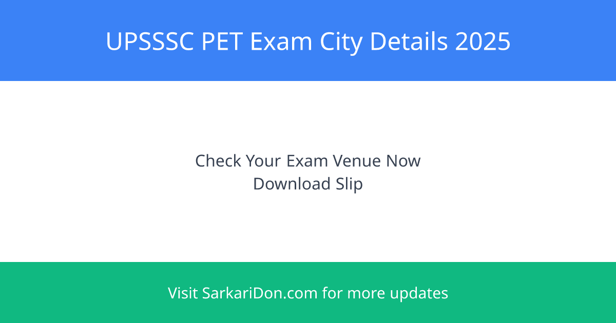 UPSSSC PET Exam City Details 2025 Check Your Exam Venue Now - Exam Notification | SarkariDon