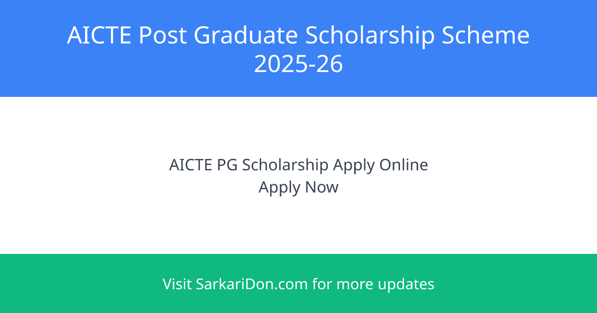 Unlock Your Future AICTE Post Graduate Scholarship Scheme 2025-26 Apply Now - Sarkari Naukri Update | SarkariDon
