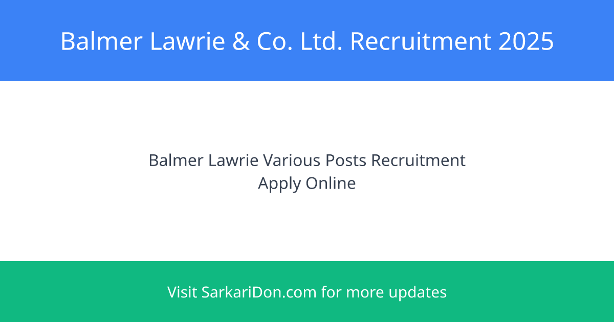 Balmer Lawrie Co Ltd Various Positions Recruitment 2025 - Government Job Notification | SarkariDon
