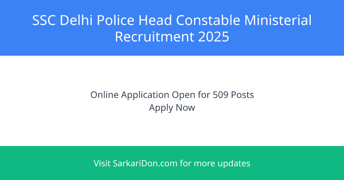 SSC Delhi Police Head Constable Ministerial Recruitment 2025 Apply for 509 Vacancies Now - Government Job Notification | SarkariDon