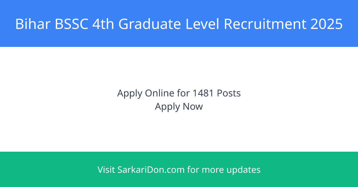 Bihar BSSC 4th Graduate Level Recruitment 2025 Apply Online for 1481 Posts - Government Job Notification | SarkariDon