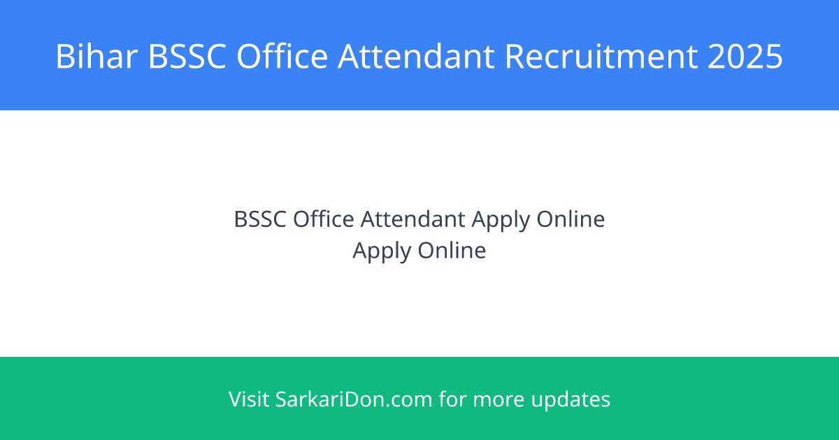 Bihar BSSC Office Attendant Recruitment 2025 Apply Online for 3727 Posts - Extended Deadline - Sarkari Naukri Update | SarkariDon