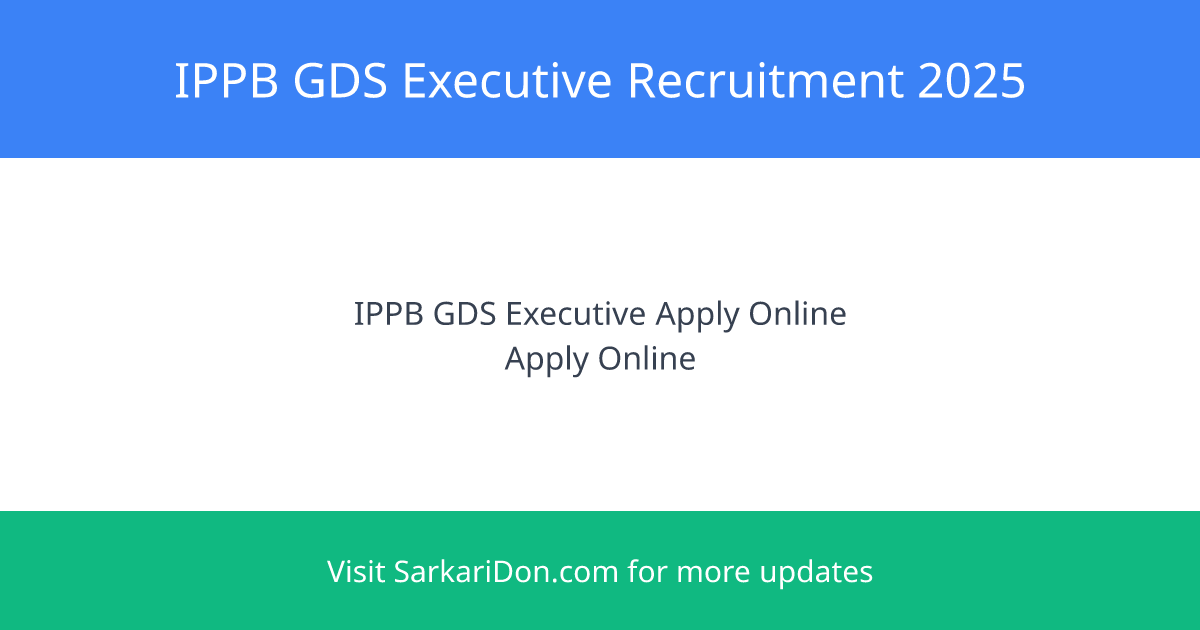 IPPB GDS Executive Recruitment 2025 Apply Online for 348 Posts - Government Job Notification | SarkariDon