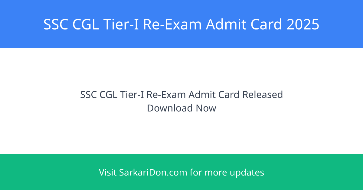 SSC CGL Tier I Re-Exam Admit Card 2025 Out for 14582 Posts Download Now - Admit Card Download | SarkariDon