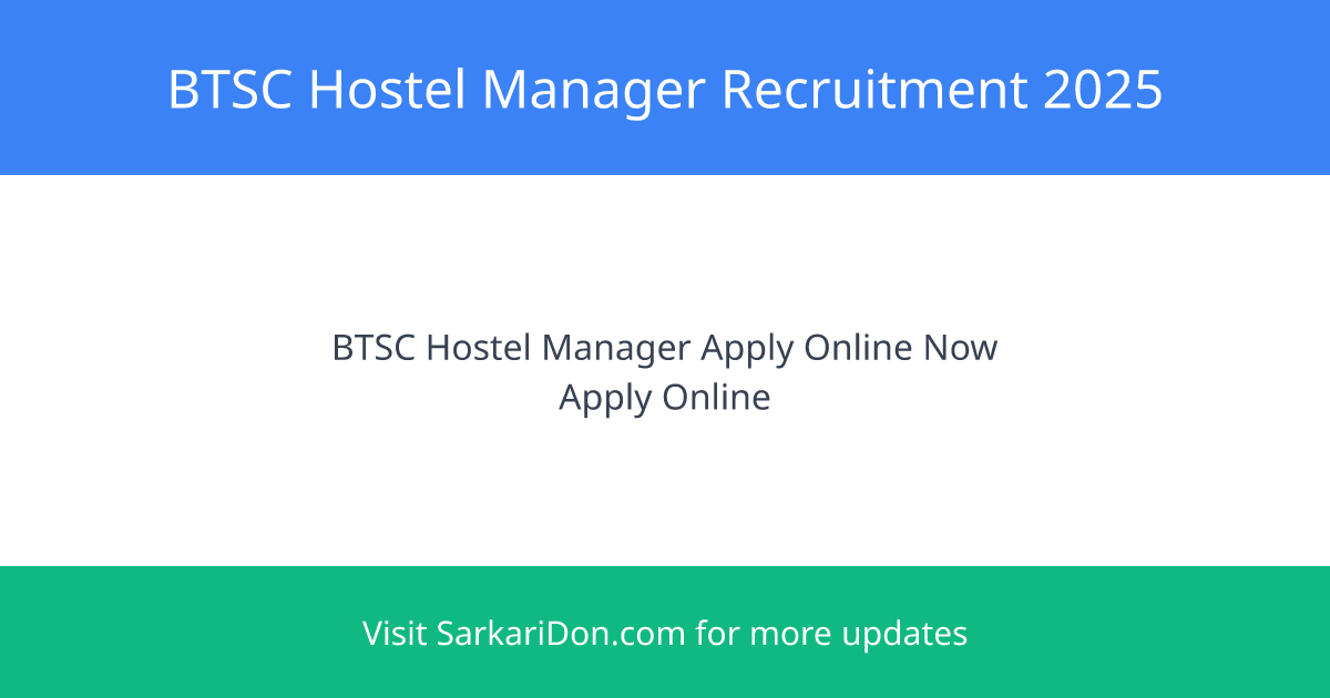 BTSC Hostel Manager Recruitment 2025 Apply Online for 91 Vacancies - Government Job Notification | SarkariDon