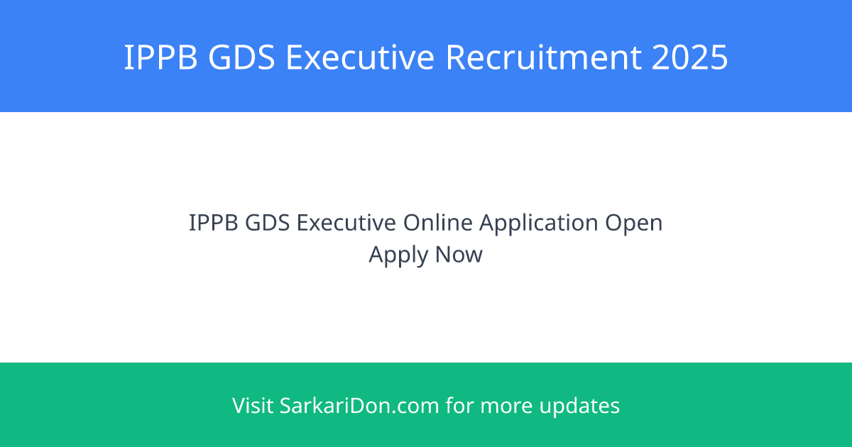 IPPB GDS Executive Recruitment 2025 Apply Now for 348 Vacancies - Government Job Notification | SarkariDon