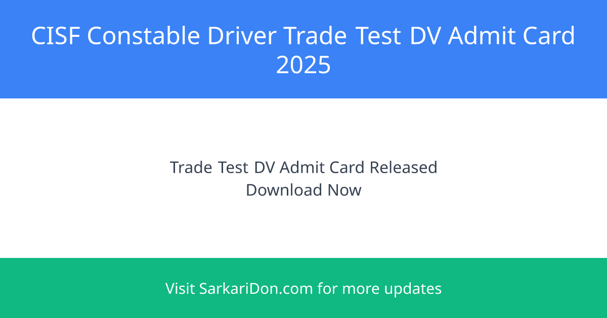 CISF Constable Driver Recruitment 2025 Trade Test DV Admit Card Out for 1124 Posts - Admit Card Download | SarkariDon