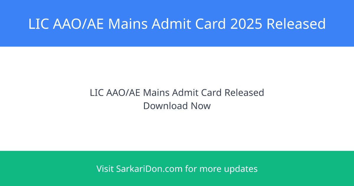 LIC AAO AE Mains Admit Card 2025 Released - Download Now for 841 Vacancies - Admit Card Download | SarkariDon