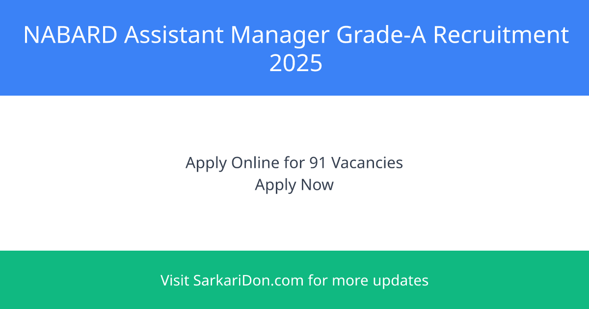 NABARD Assistant Manager Grade-A Recruitment 2025 91 Vacancies - Apply Online Now - Government Job Notification | SarkariDon