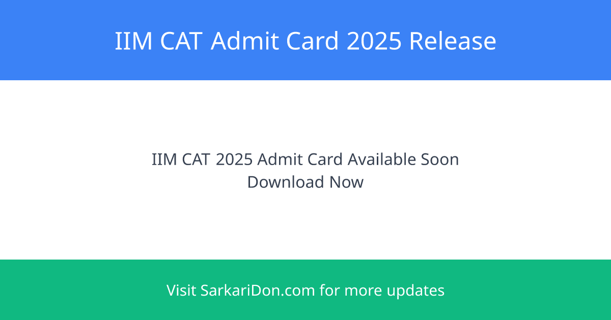 IIM CAT 2025 Admit Card Available Soon for Admission to PG Management Programs - Admit Card Download | SarkariDon