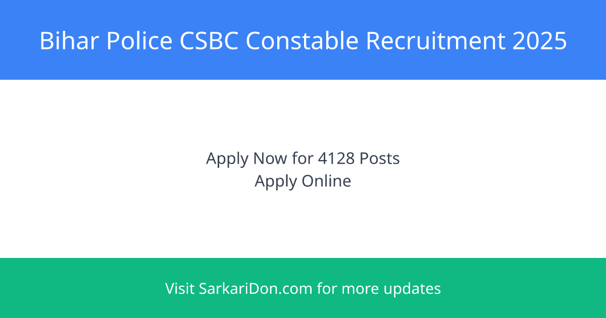 Bihar Police CSBC Constable Recruitment 2025 Apply Now for 4128 Posts Last Date Today - Government Job Notification | SarkariDon