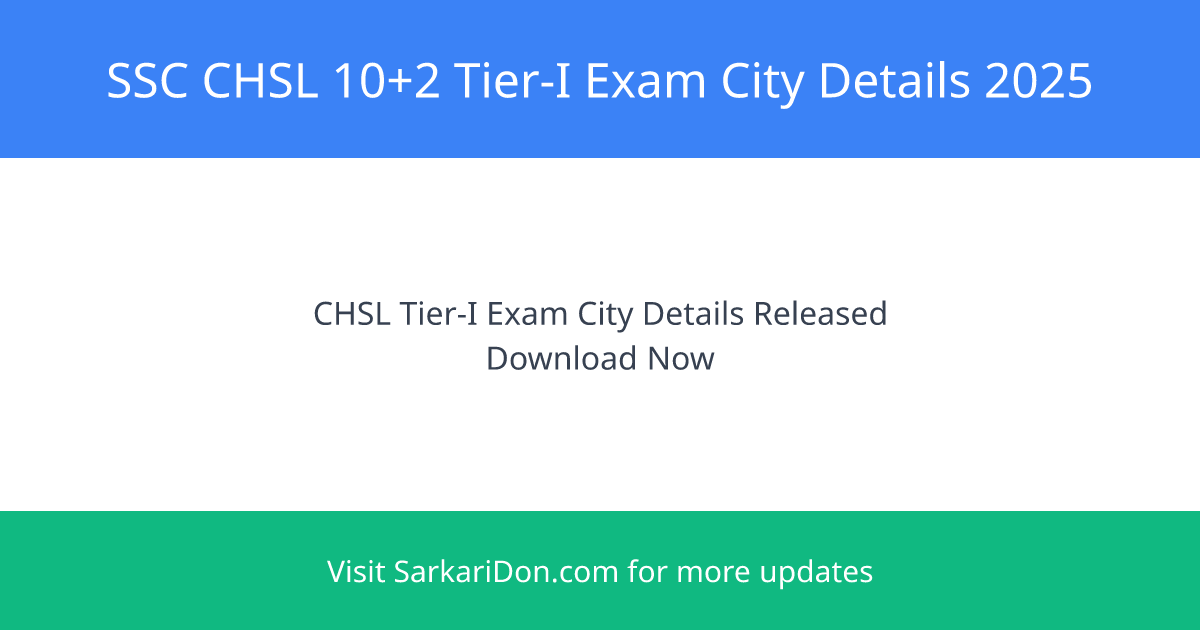 SSC CHSL 102 Tier-I Exam City Details 2025 3131 Posts Released - Admit Card Download | SarkariDon