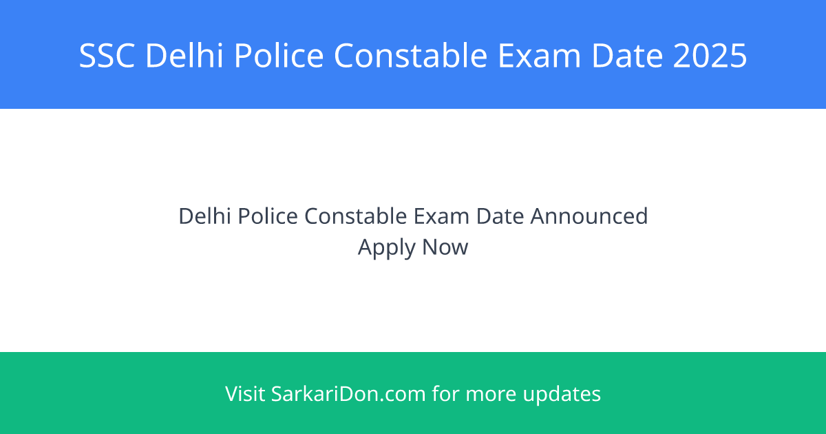 SSC Delhi Police Constable Exam Date 2025 Out Apply for 7565 Posts Now - Exam Notification | SarkariDon