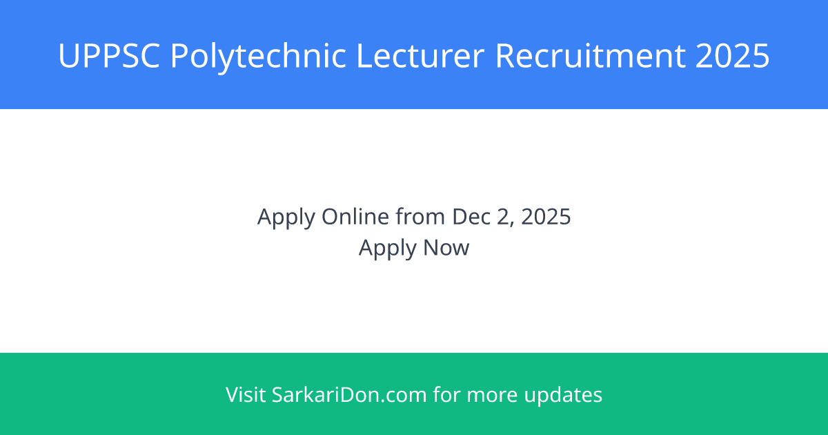 UPPSC Polytechnic Lecturer Recruitment 2025 Apply Online for 513 Vacancies - Government Job Notification | SarkariDon